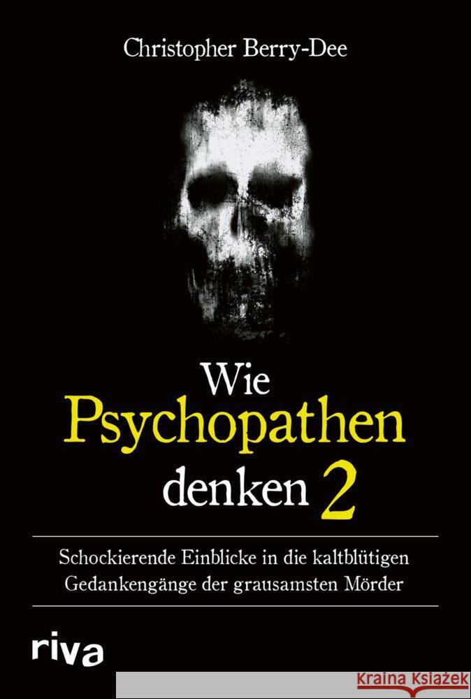 Wie Psychopathen denken 2 Berry-Dee, Christopher 9783742328977