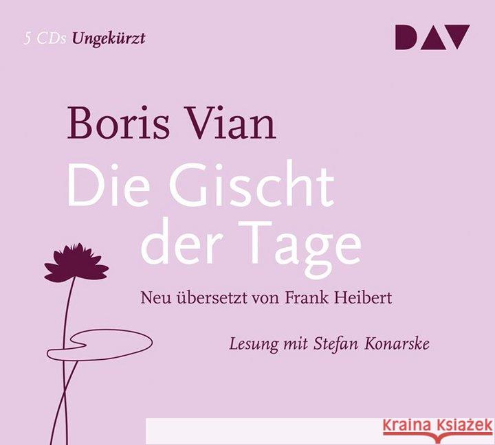 Die Gischt der Tage, 5 Audio-CDs : Ungekürzte Lesung mit Stefan Konarske (5 CDs), Lesung Vian, Boris 9783742401915