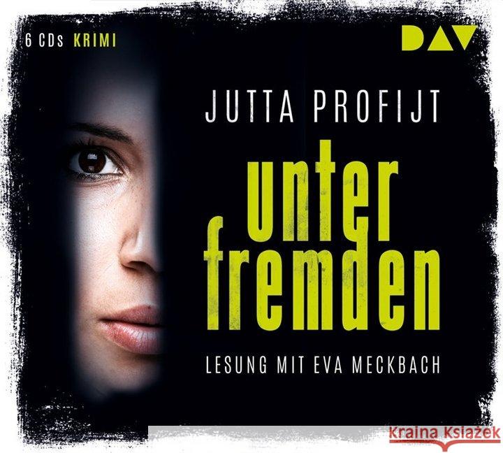 Unter Fremden, 6 Audio-CDs : Lesung mit Eva Meckbach (6 CDs), Lesung Profijt, Jutta 9783742401960 Der Audio Verlag, DAV