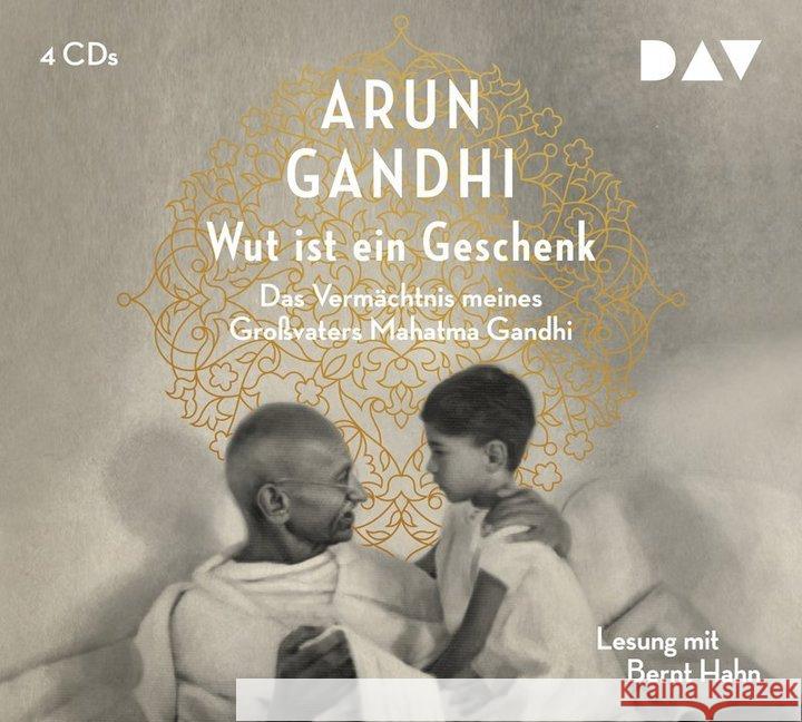 Wut ist ein Geschenk, 4 Audio-CDs : Das Vermächtnis meines Großvaters Mahatma Gandhi. Lesung Gandhi, Arun 9783742402028 Der Audio Verlag, DAV