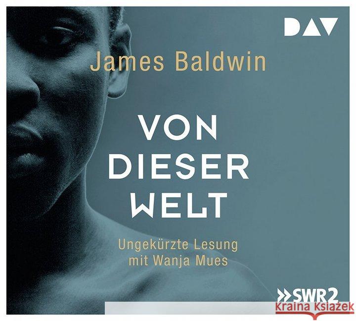 Von dieser Welt, 5 Audio-CDs : Ungekürzte Lesung. Helmut-M.-Braem-Übersetzerpreis 2020 Baldwin, James 9783742404091