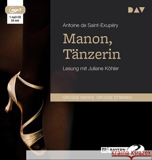 Manon, Tänzerin, 1 MP3-CD : Lesung mit Juliane Köhler (1 mp3-CD), Lesung. MP3 Format Saint-Exupéry, Antoine de 9783742404251