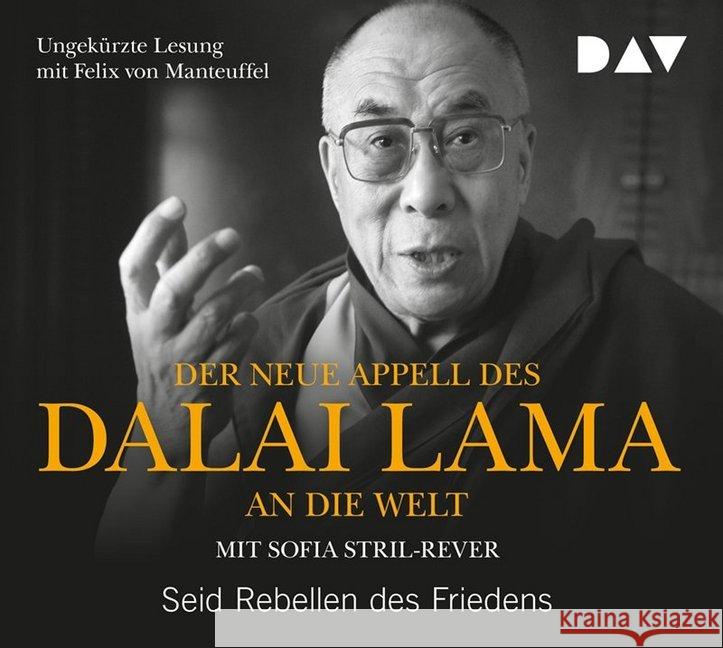 Der neue Appell des Dalai Lama an die Welt. Seid Rebellen des Friedens, 1 Audio-CD : Ungekürzte Lesung mit Felix von Manteuffel, Lesung Dalai Lama XIV.; Stril-Rever, Sofia 9783742406538 Der Audio Verlag, DAV