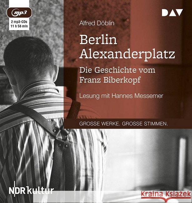 Berlin Alexanderplatz. Die Geschichte vom Franz Biberkopf, 2 MP3-CDs : Lesung mit Hannes Messemer (2 mp3-CDs), Lesung. MP3 Format Döblin, Alfred 9783742406842