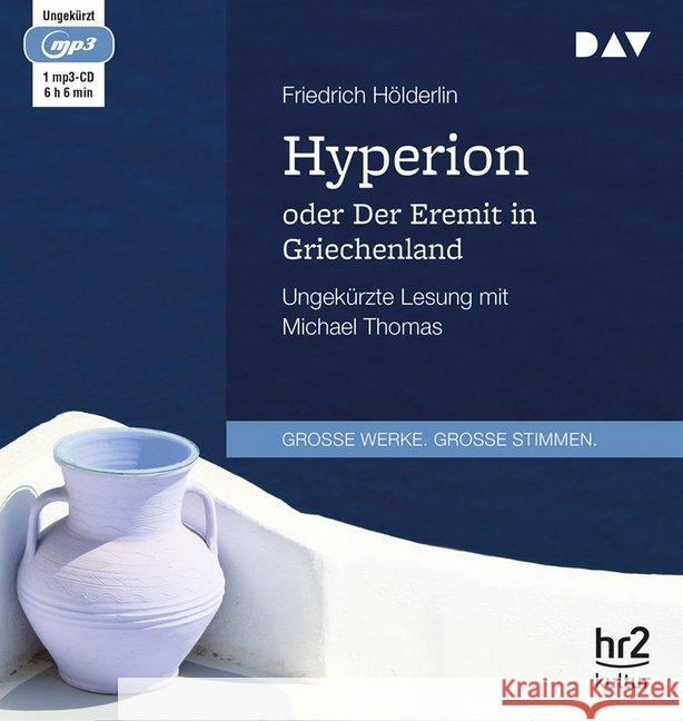 Hyperion oder Der Eremit in Griechenland, 1 MP3-CD : Ungekürzte Lesung mit Michael Thomas (1 mp3-CD), Lesung. MP3 Format Hölderlin, Friedrich 9783742406927