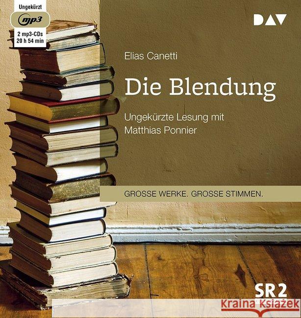 Die Blendung, 2 MP3-CDs : Ungekürzte Lesung mit Matthias Ponnier (2 mp3-CDs), Lesung. MP3 Format Canetti, Elias 9783742409263