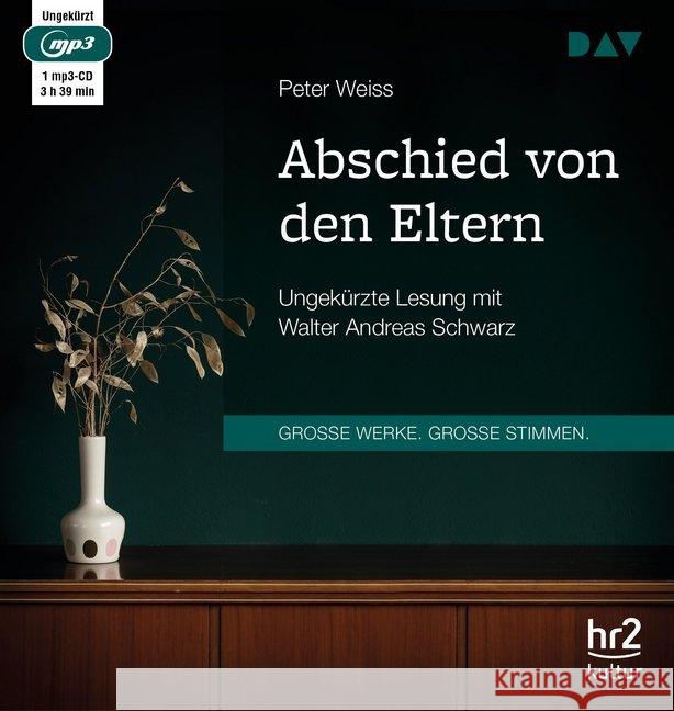 Abschied von den Eltern, 1 MP3-CD : Ungekürzte Lesung mit Walter Andreas Schwarz (1 mp3-CD), Lesung. MP3 Format Weiss, Peter 9783742411068