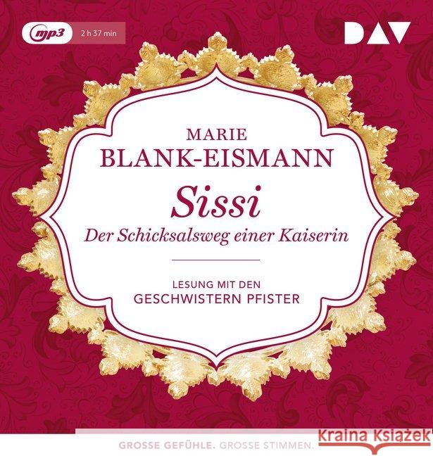 Sissi. Der Schicksalsweg einer Kaiserin, 1 MP3-CD : Lesung mit den Geschwistern Pfister (1 mp3-CD), Lesung. MP3 Format Blank-Eismann, Marie 9783742411624 Der Audio Verlag, DAV