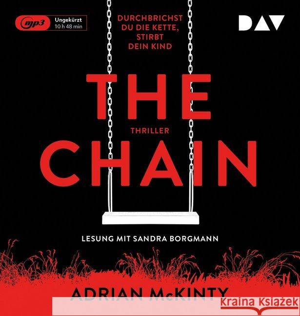 The Chain - Durchbrichst du die Kette, stirbt dein Kind, 1 MP3-CD : Ungekürzte Lesung mit Sandra Borgmann (1 mp3-CD), Lesung McKinty, Adrian 9783742412058