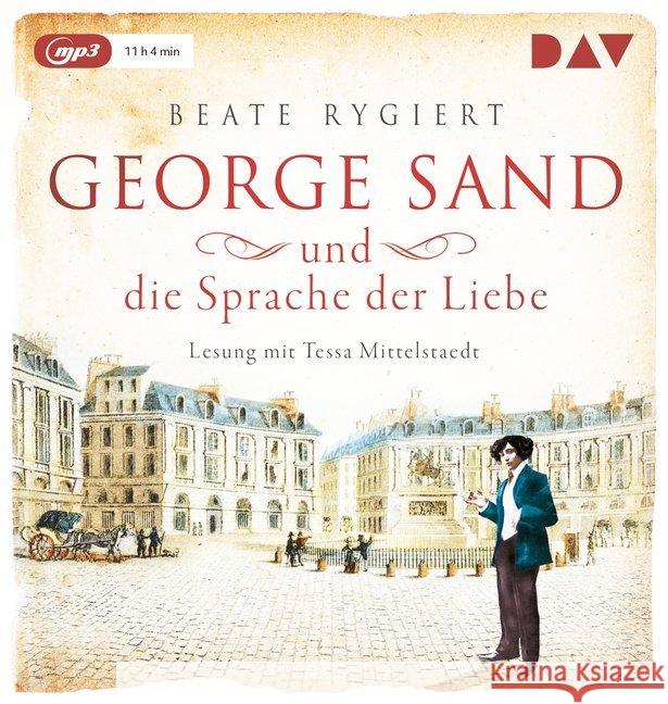 George Sand und die Sprache der Liebe, 1 MP3-CD : Lesung mit Tessa Mittelstaedt (1 mp3-CD), Lesung. MP3 Format Rygiert, Beate 9783742412119
