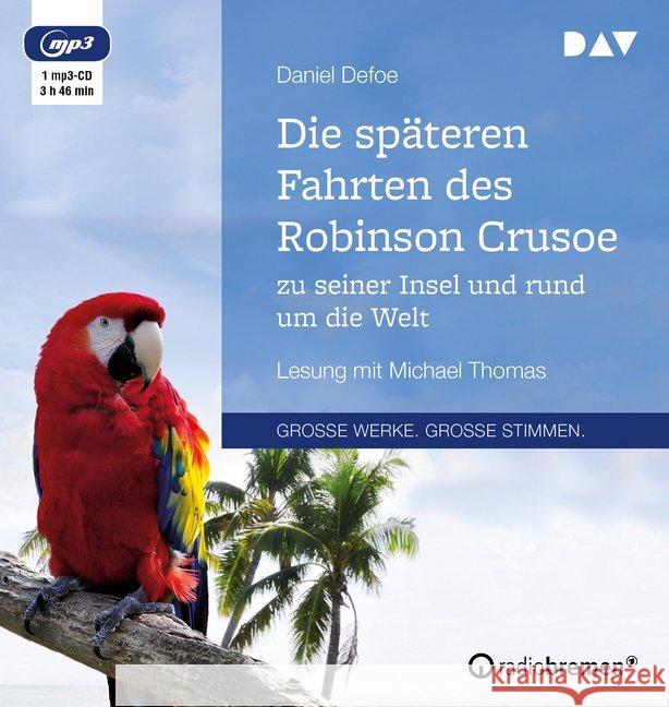 Die späteren Fahrten des Robinson Crusoe zu seiner Insel und rund um die Welt, 1 MP3-CD : Lesung mit Michael Thomas (1 mp3-CD), Lesung. MP3 Format Defoe, Daniel 9783742412171
