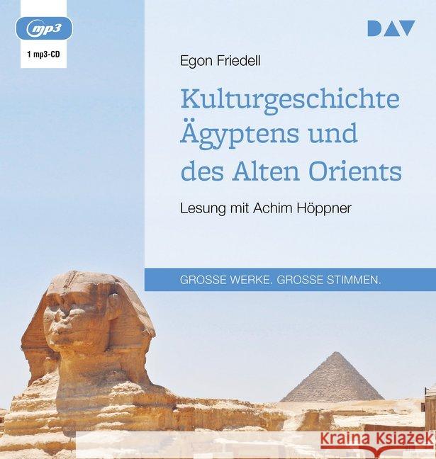 Kulturgeschichte Ägyptens und des Alten Orients, 1 Audio-CD, MP3 : Lesung mit Achim Höppner (1 mp3-CD), Lesung Friedell, Egon 9783742414458