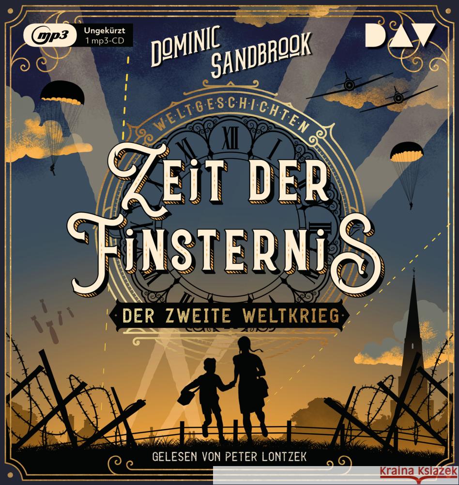 Weltgeschichte(n). Zeit der Finsternis: Der Zweite Weltkrieg, 1 Audio-CD, 1 MP3 Sandbrook, Dominic 9783742421920