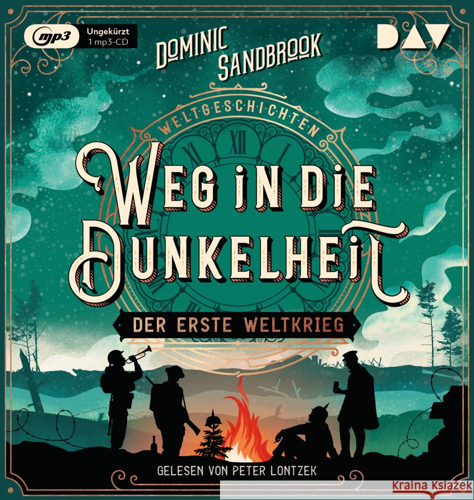 Weltgeschichte(n). Weg in die Dunkelheit: Der Erste Weltkrieg, 1 Audio-CD, 1 MP3 Sandbrook, Dominic 9783742422538 Der Audio Verlag, DAV