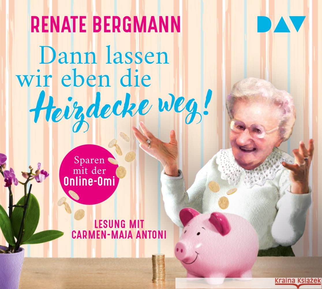 Dann lassen wir eben die Heizdecke weg! Sparen mit der Online-Omi, 2 Audio-CD Bergmann, Renate 9783742426062