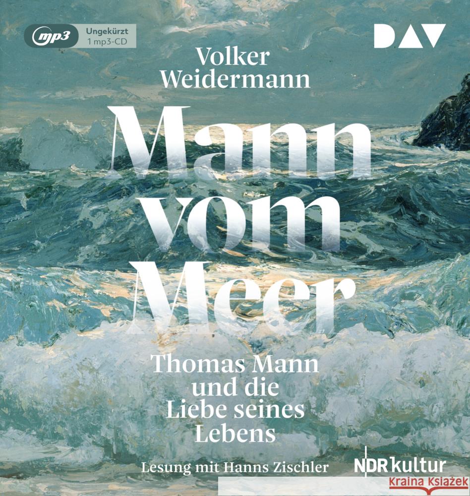 Mann vom Meer. Thomas Mann und die Liebe seines Lebens, 1 Audio-CD, 1 MP3 Weidermann, Volker 9783742427267