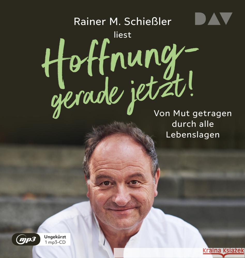 Hoffnung - gerade jetzt! Von Mut getragen durch alle Lebenslagen, 1 Audio-CD, 1 MP3 Schießler, Rainer Maria 9783742427397