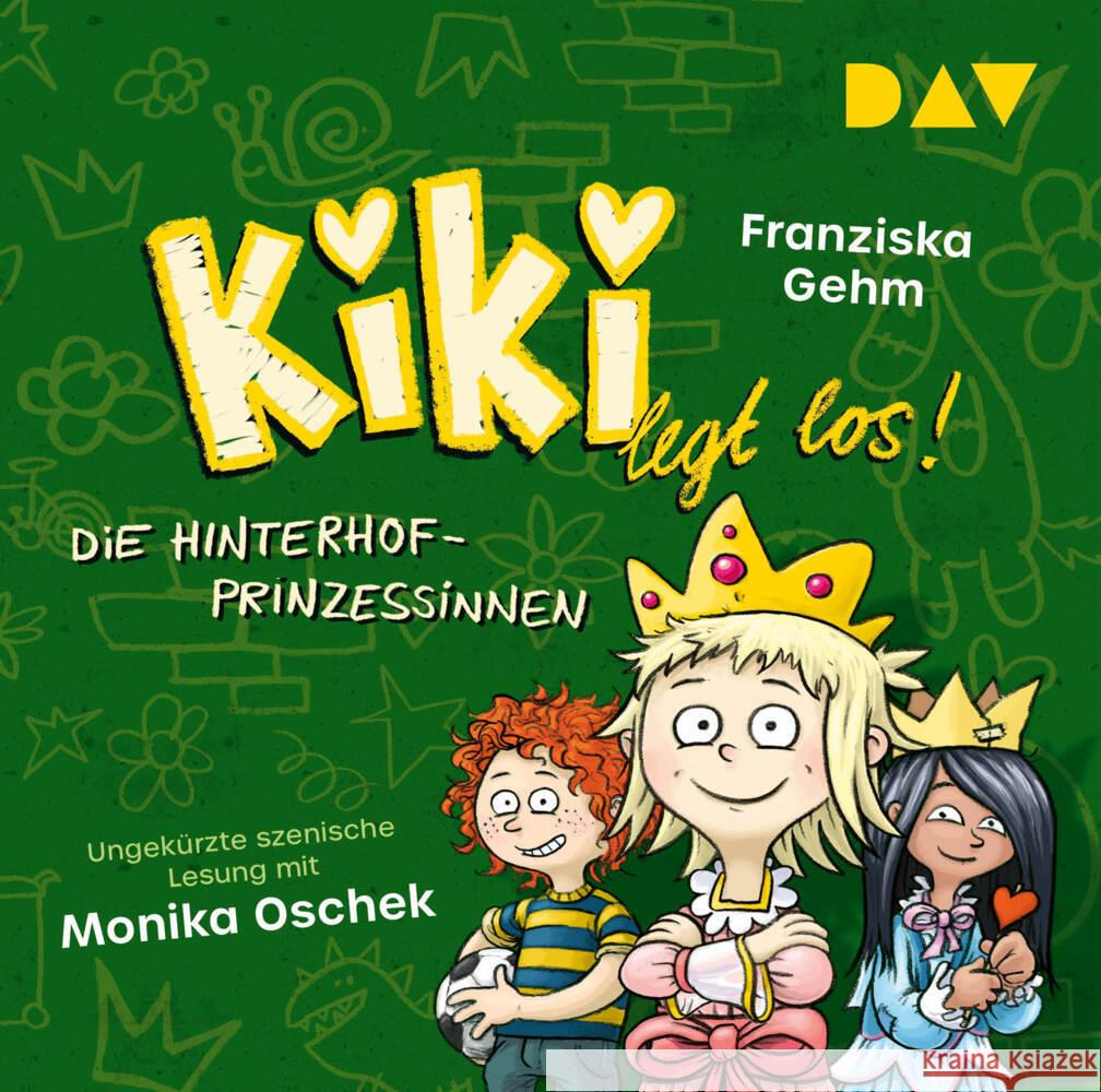 Kiki legt los! - Teil 2: Die Hinterhof-Prinzessinnen, 1 Audio-CD Gehm, Franziska 9783742430571 Der Audio Verlag, DAV