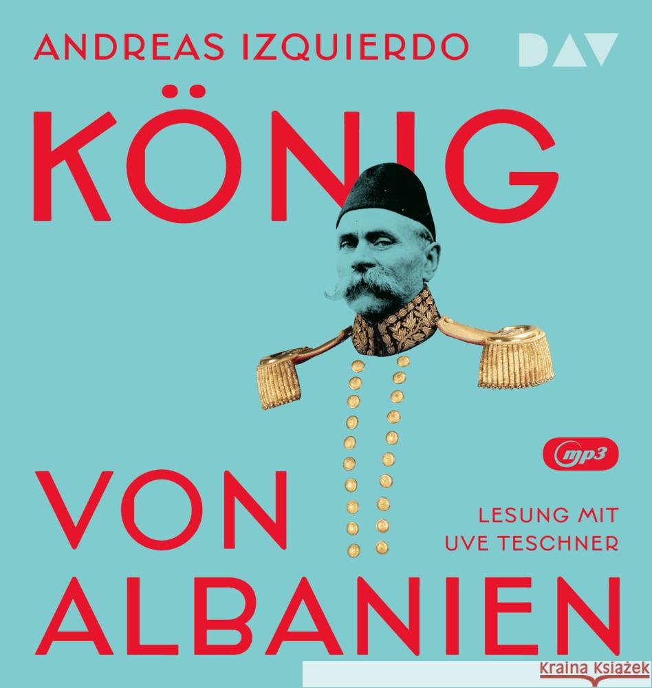 König von Albanien, 2 Audio-CD, 2 MP3 Izquierdo, Andreas 9783742431295 Der Audio Verlag, DAV