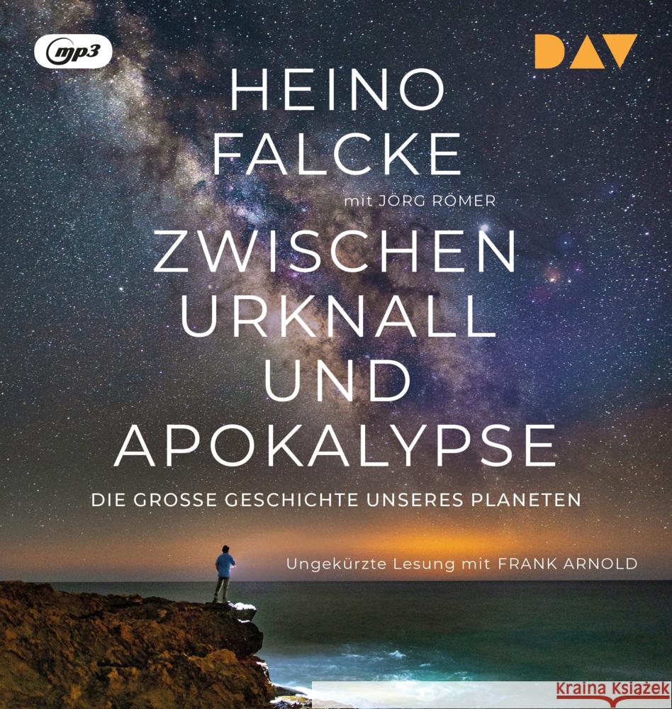 Zwischen Urknall und Apokalypse. Die große Geschichte unseres Planeten, 2 Audio-CD, 2 MP3 Falcke, Heino, Römer, Jörg 9783742436092