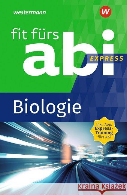 Fit fürs Abi Express - Biologie : Inkl. App: Express-Training fürs Abi Uhlenbrock, Karlheinz; Walory, Michael 9783742601100 GWV Georg Westermann Verlag