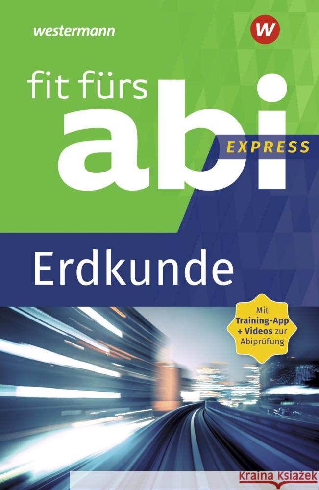 Fit fürs Abi Express - Erdkunde : Inkl. App: Express-Training fürs Abi Ciesla, Wiebke 9783742601148 GWV Georg Westermann Verlag