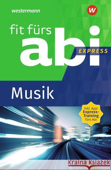 Fit fürs Abi Express - Musik : Inkl. App: Express-Training fürs Abi Rettenmaier, Jürgen; Klein, Hedwig Maria 9783742601179