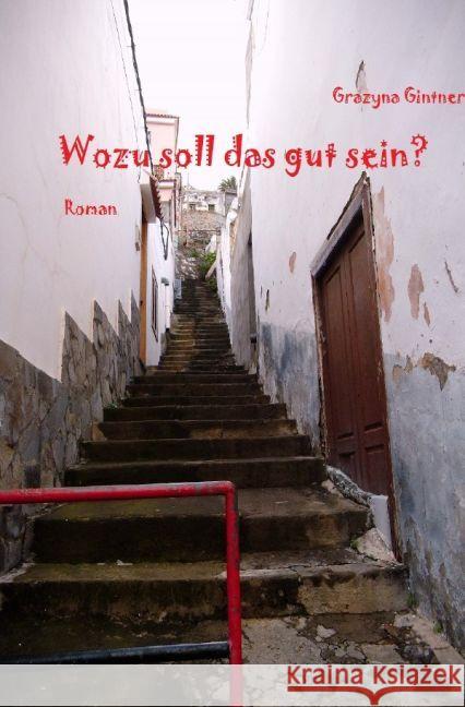 Wozu soll das gut sein? Gintner, Grazyna 9783742700544