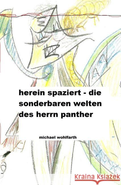 Hereinspaziert : Die sonderbaren Welten des Herr Panther Wohlfahrt, Michael; Grauer Panther 9783742700698