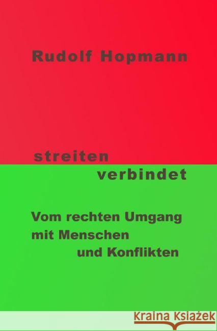 streiten verbindet : Vom rechten Umgang mit Menschen und Konflikten Hopmann, Rudolf 9783742701671 epubli