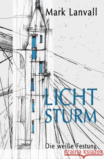 Lichtsturm : Die weiße Festung Lanvall, Mark 9783742701756 epubli