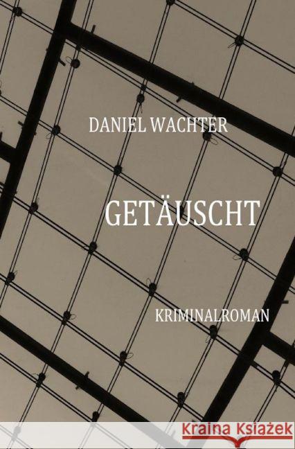 Getäuscht Wachter, Daniel 9783742701787