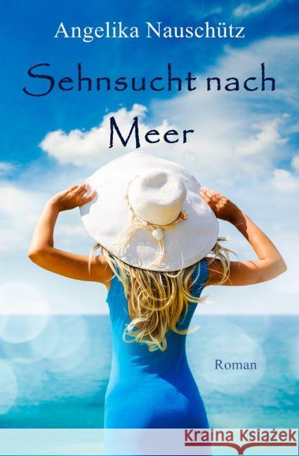 Sehnsucht nach Meer Nauschütz, Angelika 9783742702166