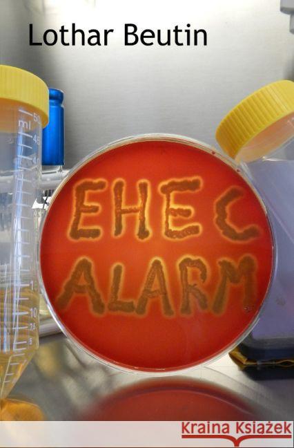 EHEC-Alarm : ein Wissenschaftskrimi Beutin, Lothar 9783742703330 epubli