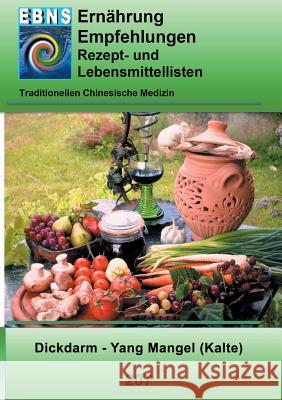 Ernährung - TCM - Dickdarm - Yang Mangel (Kälte): TCM-Ernährungsempfehlung - Dickdarm - Yang Mangel (Kälte) Miligui, Josef 9783743100305