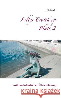 Lillys Erotik op Platt 2: mit hochdeutscher Übersetzung Block, Lilly 9783743100640 Books on Demand