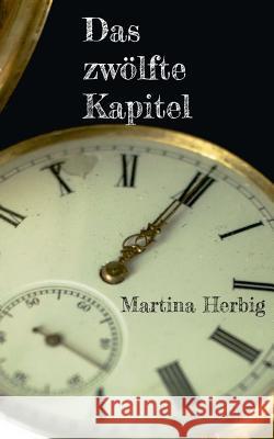 Das zwölfte Kapitel Martina Herbig 9783743101210 Books on Demand