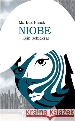 Niobe: Letzte Hoffnung für Terranova Haack, Markus 9783743101609 Books on Demand