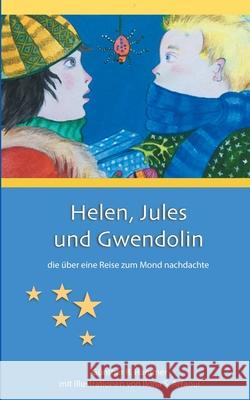 Helen, Jules und Gwendolin: die über eine Reise zum Mond nachdachte Hammer, Günther 9783743102231 Books on Demand