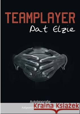 Teamplayer: Autobiografie Elzie, Pat 9783743102453 Books on Demand