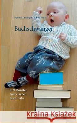 Buchschwanger Manfred Greisinger, Sabine Knoll 9783743102590 Books on Demand