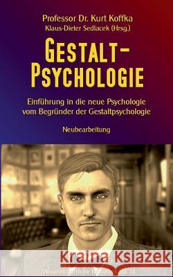 Gestalt-Psychologie: Einführung in die neue Psychologie vom Begründer der Gestaltpsychologie Kurt Koffka, Klaus-Dieter Sedlacek 9783743103535 Books on Demand