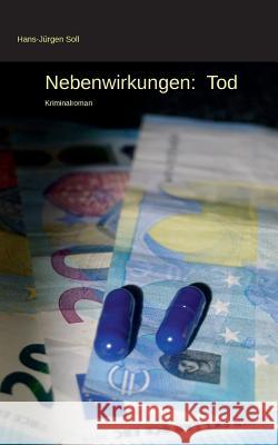Nebenwirkungen: Tod: Kriminalroman Hans-Jürgen Soll 9783743109094