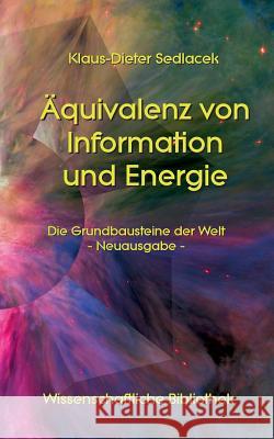 Äquivalenz von Information und Energie: Die Grundbausteine der Welt - Neuausgabe - Sedlacek, Klaus-Dieter 9783743110144 Books on Demand