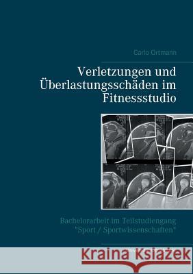 Verletzungen und Überlastungsschäden im Fitnessstudio Carlo Ortmann 9783743111493 Books on Demand