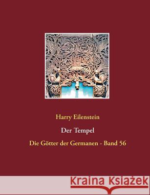 Der Tempel: Die Götter der Germanen - Band 56 Eilenstein, Harry 9783743112070 Books on Demand