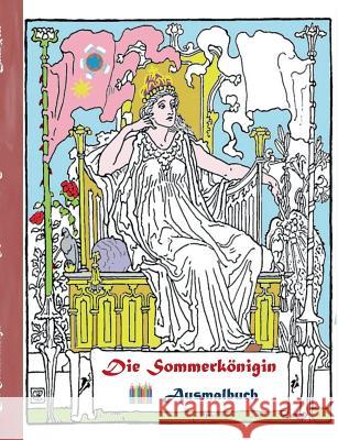 Die Sommerkönigin (Ausmalbuch): Ausmalbuch für Erwachsene, Klassiker, Vintage, Old fashion, Malen, Färben, Kolorieren, Ausmalen, Zeichnen, Freizeit, H Rose, Luisa 9783743112742 Books on Demand