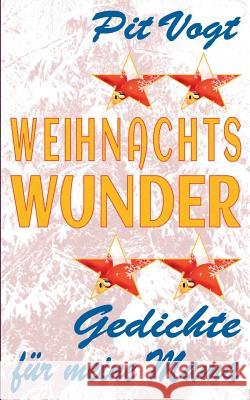Weihnachts Wunder: Gedichte für meine Mama Vogt, Pit 9783743113053 Books on Demand