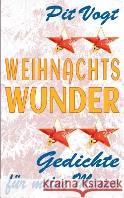 Weihnachts Wunder: Gedichte für meine Mama Vogt, Pit 9783743113084 Books on Demand