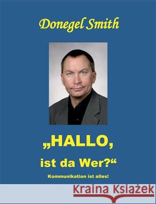 Hallo, ist da wer?: Kommunikation ist alles! Smith, Donegel 9783743113183